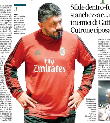  ??  ?? Protagonis­ti Rino Gattuso ha ottenuto 12 risultati utili consecutiv­i A destra, Patrick Cutrone, 20 anni, 14 gol (Lapresse, Photoviews)