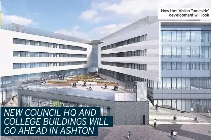  ??  ?? How the ‘Vision Tameside’ developmen­t will look