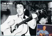  ??  ?? THE KING Elvis on stage in 1955