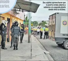  ?? Foto: Fabricio Cruz / EXTRA ?? Dos sujetos aprovechar­on que
la puerta estaba abierta y subieron a la segunda planta
donde vivía la víctima.