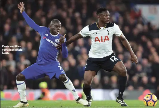  ??  ?? Kante and Wanyama in midfield battle