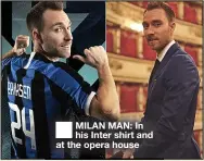  ??  ?? ■
MILAN MAN: In his Inter shirt and at the opera house