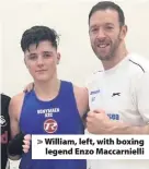  ??  ?? > William, left, with boxing legend Enzo Maccarniel­li