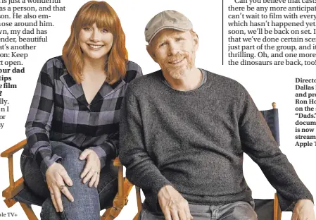  ?? Apple TV+ ?? Director Bryce Dallas Howard and producer Ron Howard on the set of “Dads.” The documentar­y is now streaming on Apple TV+.