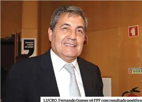  ??  ?? LUCRO. Fernando Gomes vê FPF com resultado positivo