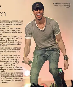  ??  ?? a sus 44 años enrique iglesias provoca suspiros como cuando tenía 20