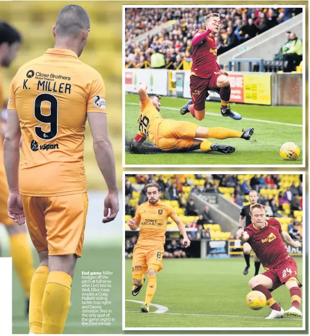  ??  ?? End game Miller trudges off the pitch at full-time after Livi’s loss to Well, Elliot Frear evades a Craig Halkett sliding tackle (top right) and Danny Johnston fires in the only goal of the game (right) in the 23rd minute