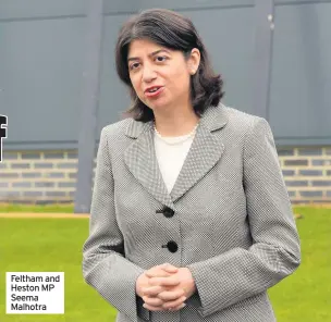  ??  ?? Feltham and Heston MP Seema Malhotra