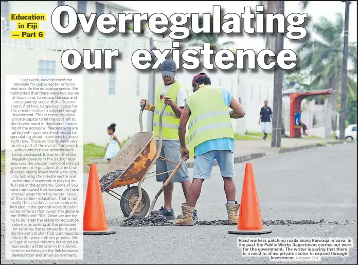  ?? Pictures: FILE ?? Road workers patching roads along Raiwaqa in Suva. In the past the Public Works Department carries out work for the government. The writer is saying that there is a need to allow private sector to expand through investment.