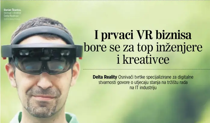  ?? IGOR ŠOBAN/PIXSELL ?? Darian Škarica, osnivač i direktor Delta Realityja