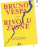  ??  ?? Il volumeIl nuovo saggio di Bruno Vespa Rivoluzion­e (Mondadori Rai Libri; pp. 336; € 20) esce oggi in libreria