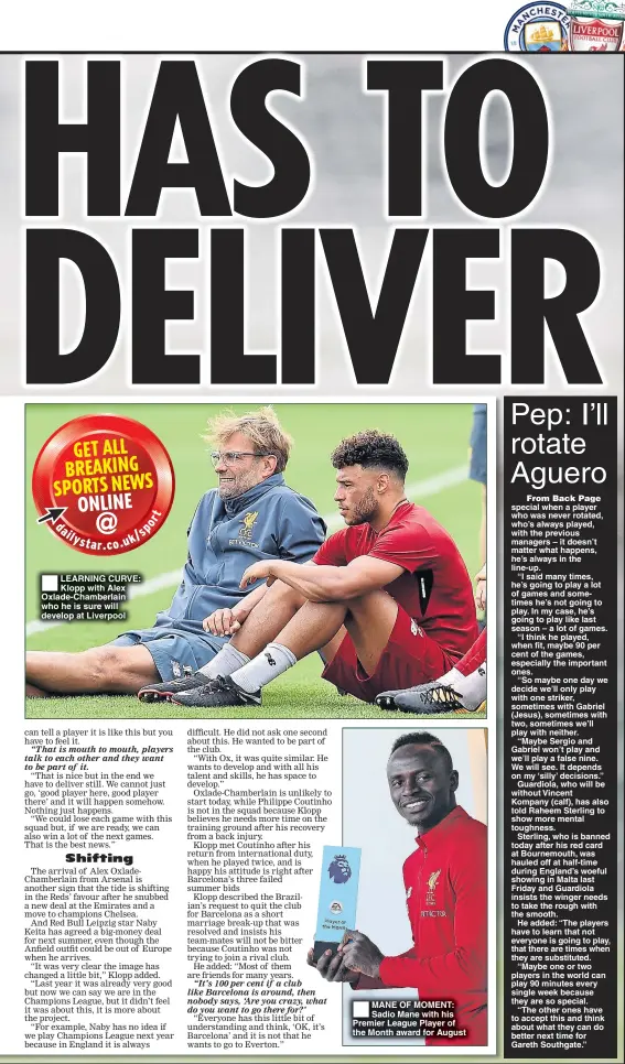  ??  ?? LEARNING CURVE: Klopp with Alex Oxlade-Chamberlai­n who he is sure will develop at Liverpool MANE OF MOMENT: Sadio Mane with his Premier League Player of the Month award for August