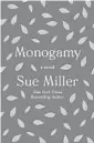  ??  ?? ‘Monogamy’
By Sue Miller; Harper, 352 pages, $28.99