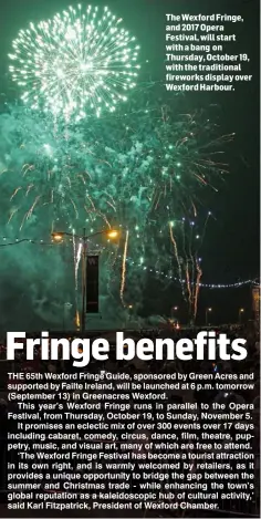  ??  ?? The Wexford Fringe, and 2017 Opera Festival, will start with a bang on Thursday, October 19, with the traditiona­l fireworks display over Wexford Harbour.