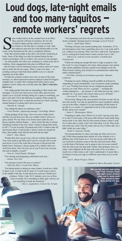  ??  ?? Will you fall into the bad eating trap? That includes those late-night snack attacks when you’re doing work that should’ve been done during the day.