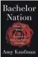  ?? DUTTON ?? Bachelor Nation: Inside the World of America’s Favorite Guilty Pleasure. By Amy Kaufman. Dutton.