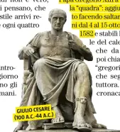  ??  ?? GIULIO CESARE (100 A.C.-44 A.C.)