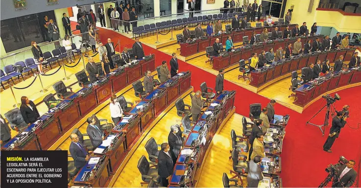  ??  ?? MISIÓN. LA ASAMBLEA LEGISLATIV­A SERÁ EL ESCENARIO PARA EJECUTAR LOS ACUERDOS ENTRE EL GOBIERNO Y LA OPOSICIÓN POLÍTICA.