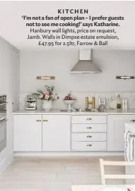  ??  ?? KITCHEN
‘I’m not a fan of open plan – I prefer guests not to see me cooking!’ says Katharine. Hanbury wall lights, price on request, Jamb. Walls in Dimpse estate emulsion, £47.95 for 2.5ltr, Farrow & Ball