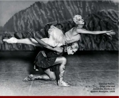  ?? ?? Dancing deities: Serge Lifar and Alexandra Danilova in 1928
Apollon Musagète,