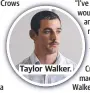  ??  ?? Taylor Walker.