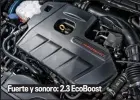  ??  ?? Fuerte y sonoro: 2.3 EcoBoost