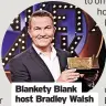  ?? ?? Blankety Blank host Bradley Walsh