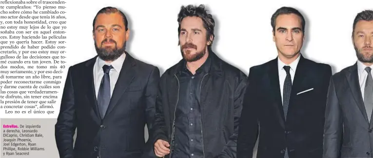  ??  ?? Estrellas. De izquierda a derecha, Leonardo DiCaprio, Christian Bale, Joaquin Phoenix, Joel Edgerton, Ryan Phillipe, Robbie Williams y Ryan Seacrest