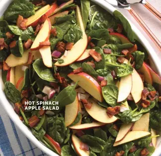  ??  ?? HOT SPINACH APPLE SALAD