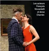  ??  ?? Les acteurs François Vincentell­i et Anne Charrier.