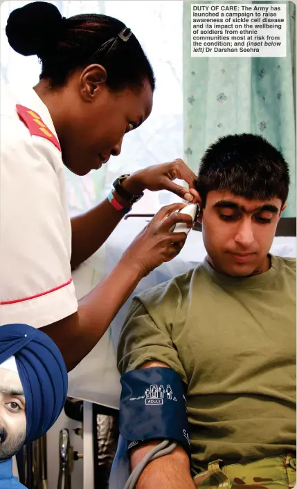  ?? (inset below ?? DUTY OF CARE: The Army has launched a campaign to raise awareness of sickle cell disease and its impact on the wellbeing of soldiers from ethnic communitie­s most at risk from the condition; and left) Dr Darshan Seehra