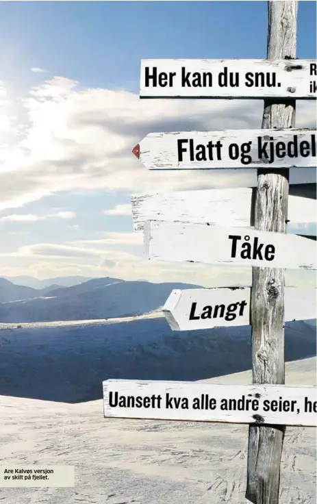  ??  ?? Are Kalvøs versjon av skilt på fjellet.