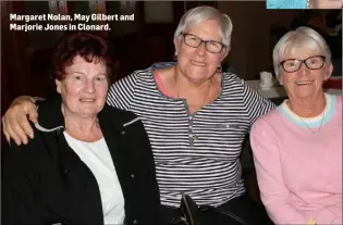  ??  ?? Margaret Nolan, May Gilbert and Marjorie Jones in Clonard.