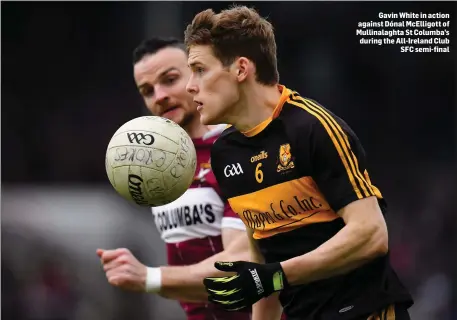  ?? Gavin White in action against Dónal McElligott of Mullinalag­hta St Columba’s during the All-Ireland Club SFC semi-final ??