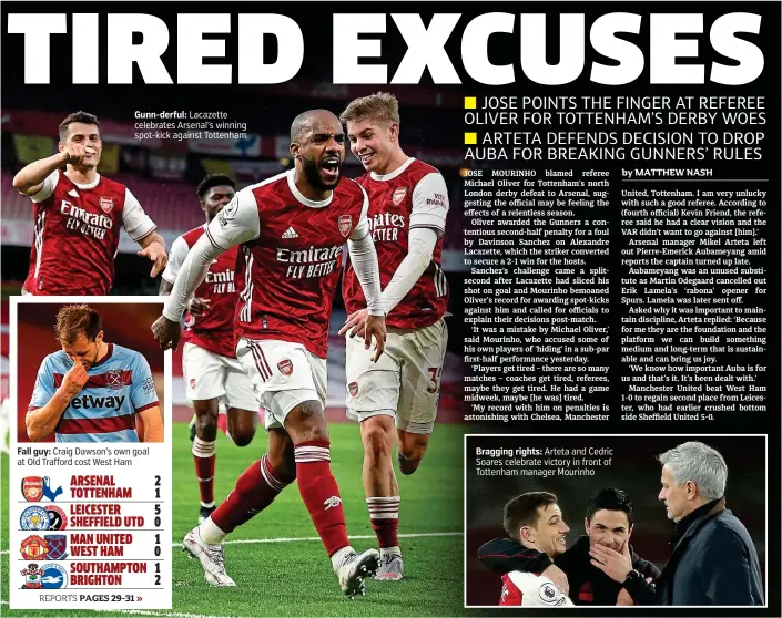  ??  ?? Gunn-derful: Lacazette celebrates Arsenal’s winning spot-kick against Tottenham
Fall guy: Craig Dawson’s own goal at Old Trafford cost West Ham
Bragging rights: Arteta and Cedric Soares celebrate victory in front of Tottenham manager Mourinho