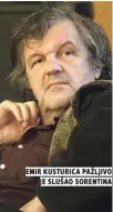  ??  ?? emir kusturica pažljivo je slušao sorentina