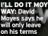  ?? ?? I’LL DO IT MOY WAY: David Moyes says he will only leave on his terms