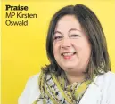  ??  ?? Praise MP Kirsten Oswald