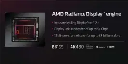  ?? ?? The Radeon RX 7900 XTX features a new Radiance Display Engine.