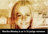  ?? ?? Martha Moxley is as ’n 15-jarige vermoor.