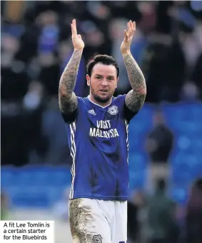  ??  ?? A fit Lee Tomlin is a certain starter for the Bluebirds