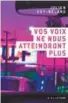  ??  ?? Vos voix ne nous atteindron­t plus ★★★Julien Guy-Béland Héliotrope, Montréal, 2019, 198 pages