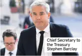  ??  ?? Chief Secretary to the Treasury Stephen Barclay