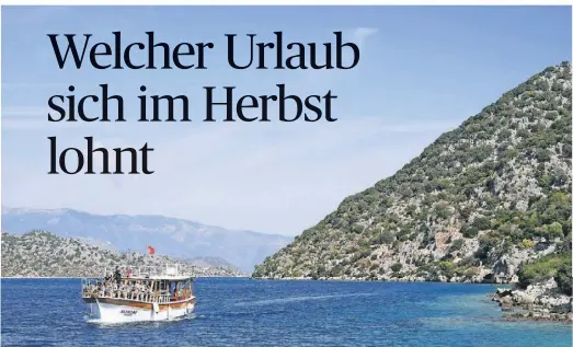  ?? FOTO: ROBERT GÜNTHER/DPA-TMN ?? Auch die türkische Riviera ist im Herbst stark nachgefrag­t.