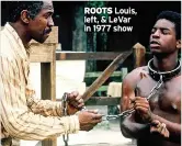  ?? ?? ROOTS Louis, left, & Levar in 1977 show