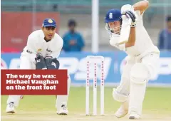  ??  ?? The way he was: Michael Vaughan on the front foot