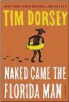  ??  ?? FICTION
“Naked Came the Florida Man” by Tim Dorsey William Morrow, 326 pages, $27.99