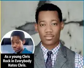  ??  ?? As a young Chris Rock in Everybody Hates Chris.