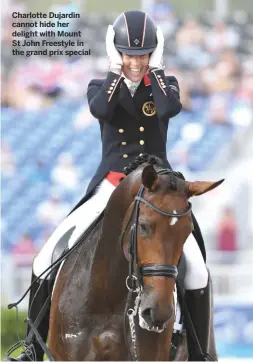  ??  ?? Charlotte Dujardin cannot hide her delight with Mount St John Freestyle in the grand prix special