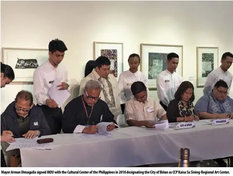  ?? ?? Mayor Arman Dimaguila signed MOU with the Cultural Center of the Philippine­s in 2018 designatin­g the City of Biñan as CCP Kaisa Sa Sining-regional Art Center.